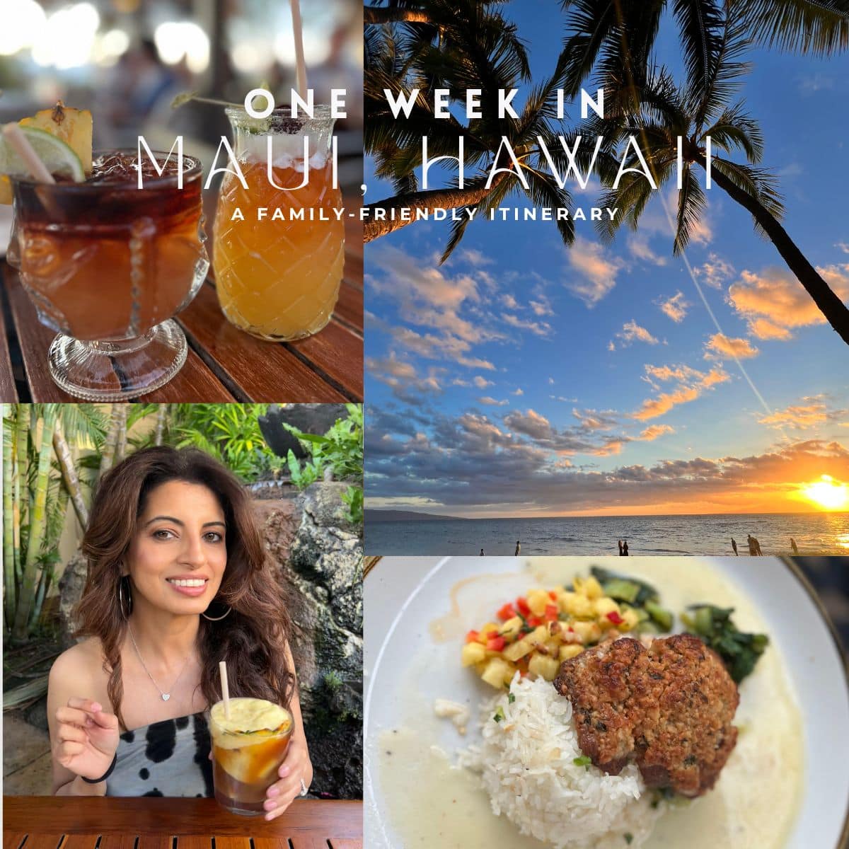 A collage featuring images of Maui including a picture of Nisha and a Mai Tai, palm trees, mahi mahi with rice and salsa.